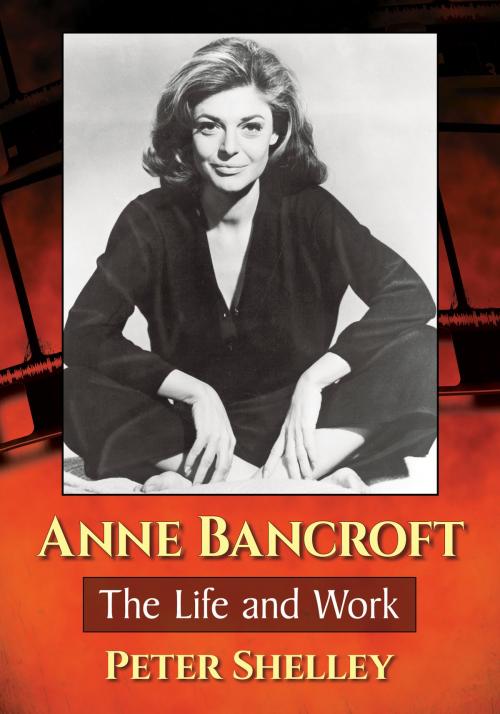 Cover of the book Anne Bancroft by Peter Shelley, McFarland & Company, Inc., Publishers