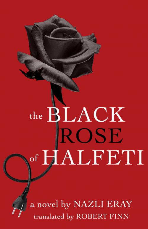 Cover of the book The Black Rose of Halfeti by Nazli Eray, University of Texas Press