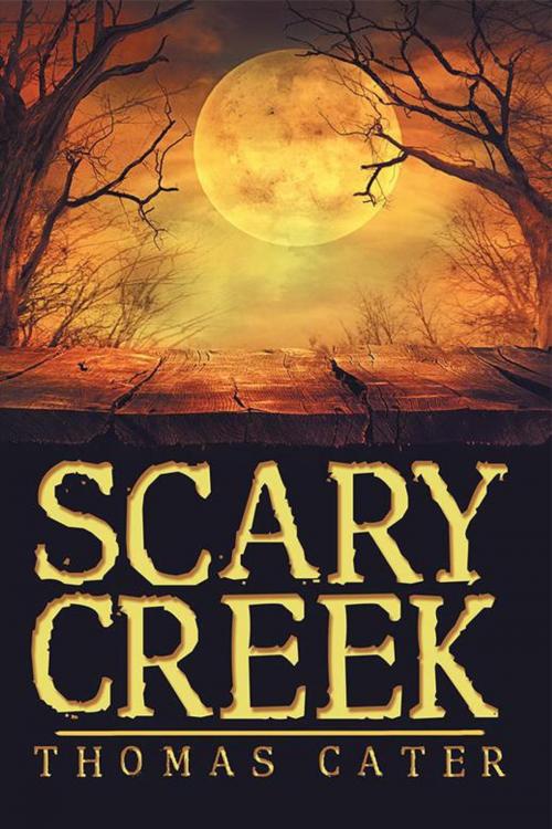 Cover of the book Scary Creek by Thomas Cater, Archway Publishing