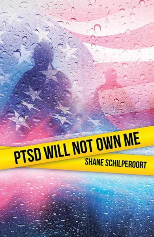 Cover of the book Ptsd Will Not Own Me by Shane Schilperoort, Archway Publishing