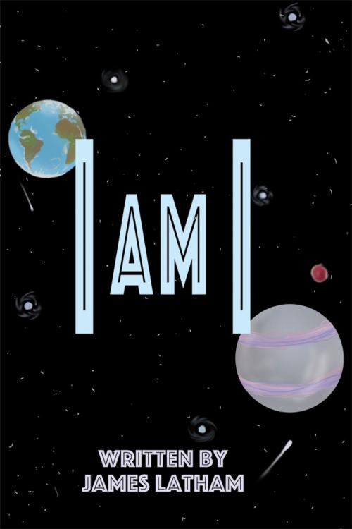 Cover of the book I Am I by James Latham, Dorrance Publishing