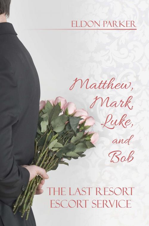 Cover of the book Matthew, Mark, Luke, and Bob by Eldon Parker, Dorrance Publishing