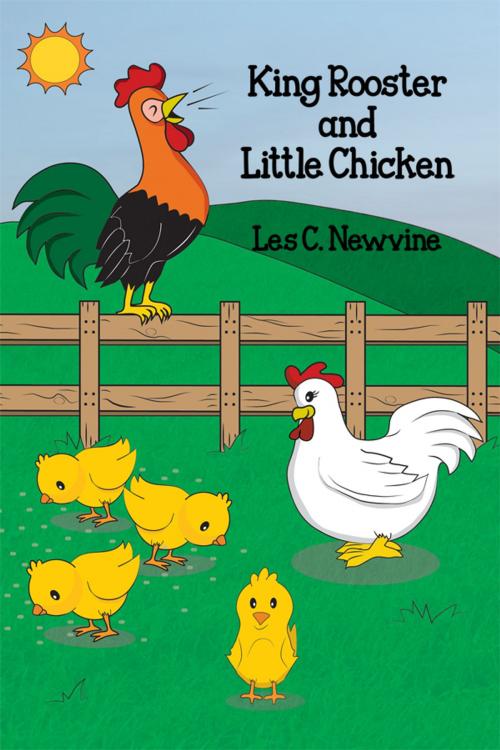 Cover of the book King Rooster and Little Chicken by Les C. Newvine, Dorrance Publishing