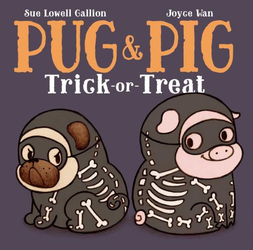 Cover of the book Pug & Pig Trick-or-Treat by Sue Lowell Gallion, Beach Lane Books