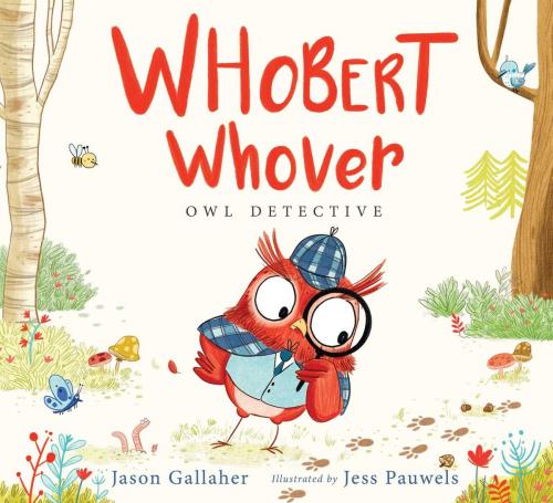 Cover of the book Whobert Whover, Owl Detective by Jason Gallaher, Margaret K. McElderry Books
