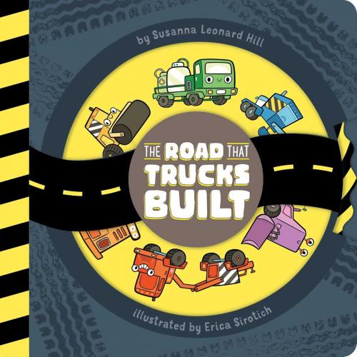 Cover of the book The Road That Trucks Built by Susanna Leonard Hill, Little Simon