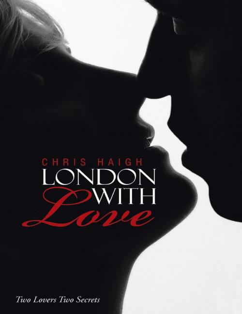 Cover of the book LONDON WITH LOVE by Chris Haigh, Lulu Publishing Services