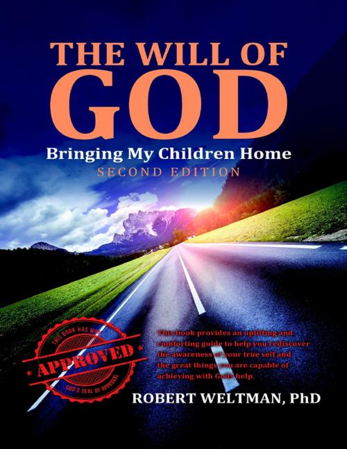 Cover of the book The Will of God: Bringing My Children Home Second Edition by Robert Weltman, PhD, Lulu Publishing Services
