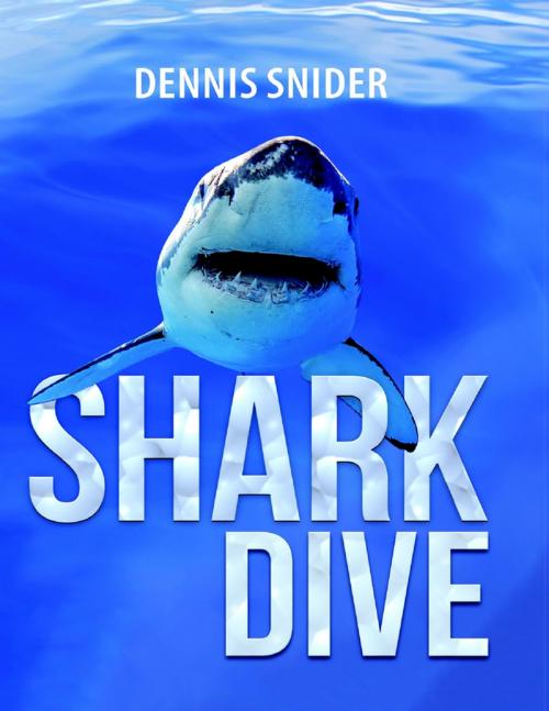 Cover of the book Shark Dive by Dennis Snider, Lulu Publishing Services