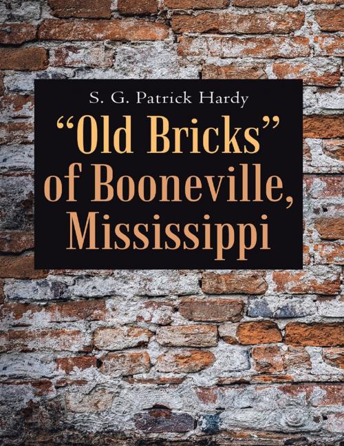 Cover of the book “Old Bricks” of Booneville, Mississippi by S. G. Patrick Hardy, Lulu Publishing Services