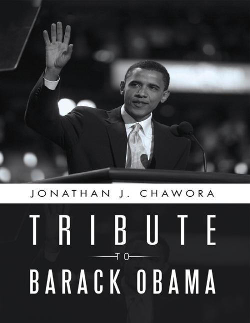 Cover of the book Tribute to Barack Obama by Jonathan J. Chawora, Lulu Publishing Services
