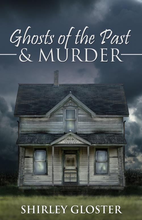 Cover of the book Ghosts of the Past & Murder by Shirley  Gloster, Word Alive Press
