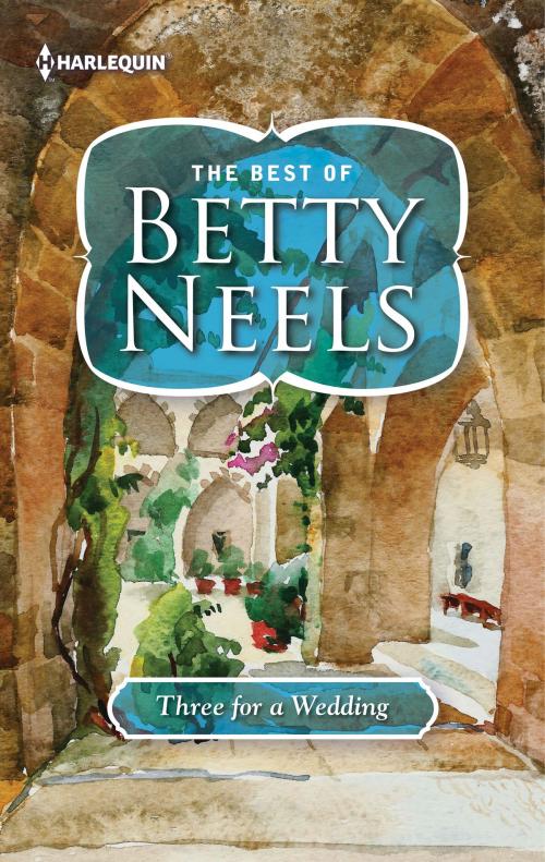 Cover of the book Three for a Wedding by Betty Neels, Harlequin