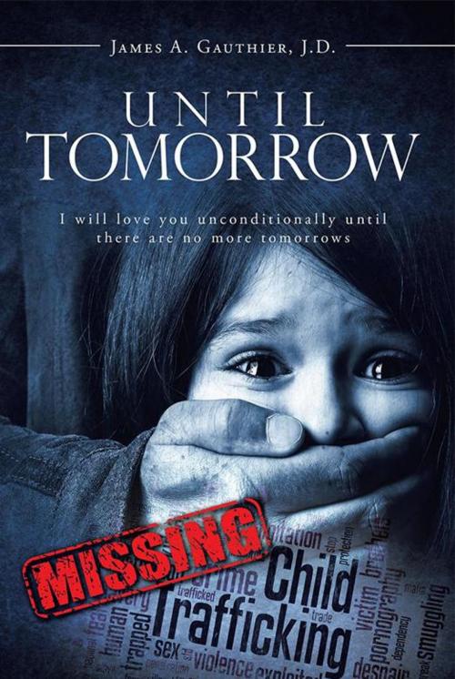 Cover of the book Until Tomorrow by James A. Gauthier J.D., Trafford Publishing