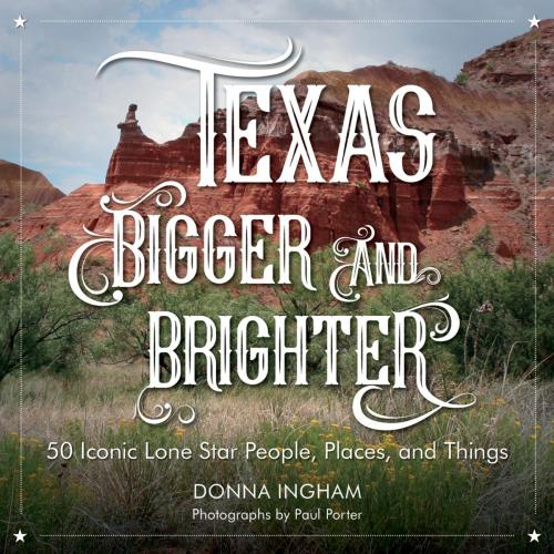 Cover of the book Texas Bigger and Brighter by Donna Ingham, Paul Porter, Lone Star Books