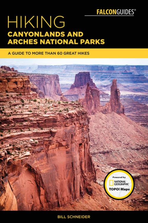 Cover of the book Hiking Canyonlands and Arches National Parks by Bill Schneider, Falcon Guides