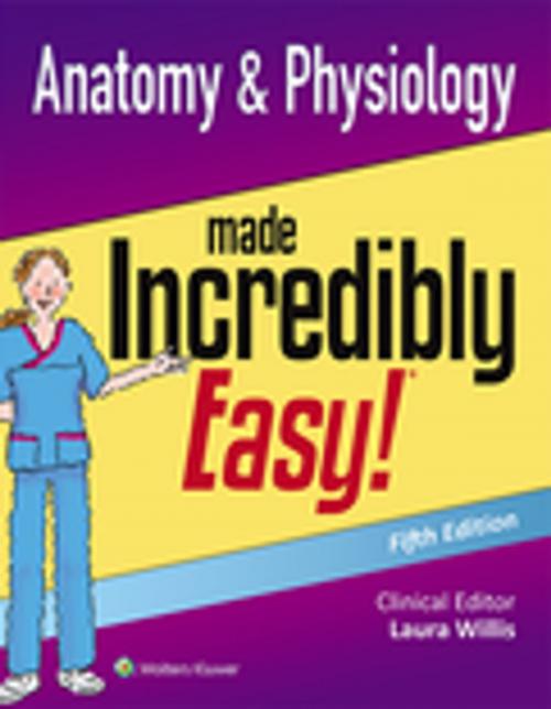 Cover of the book Anatomy & Physiology Made Incredibly Easy! by Lippincott Williams & Wilkins, Wolters Kluwer Health