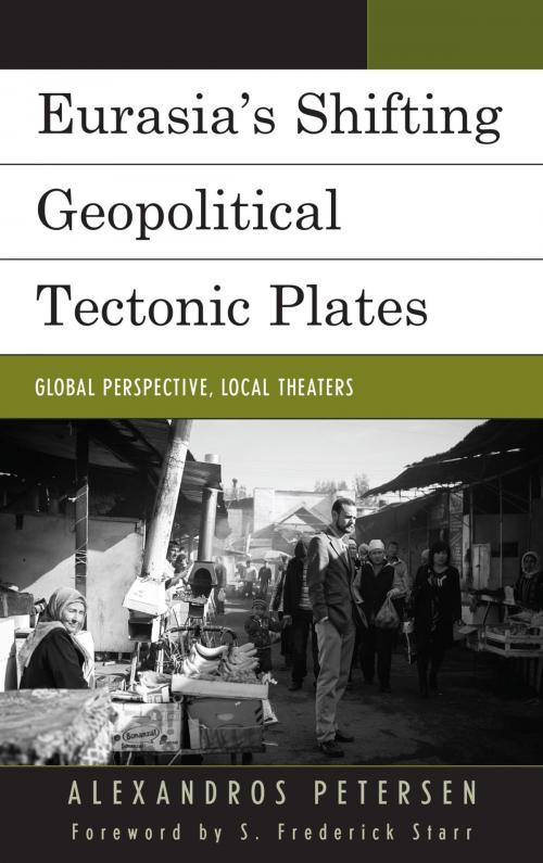 Cover of the book Eurasia's Shifting Geopolitical Tectonic Plates by Alexandros Petersen, Lexington Books