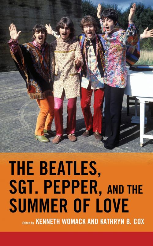 Cover of the book The Beatles, Sgt. Pepper, and the Summer of Love by Jacqueline Edmondson, Robert Rodriguez, Bruce Spizer, Michael Frontani, Kenneth L. Campbell, Mark Osteen, Jerry Zolten, Katie Kapurch, Joe Rapolla, Kit O’Toole, Lexington Books