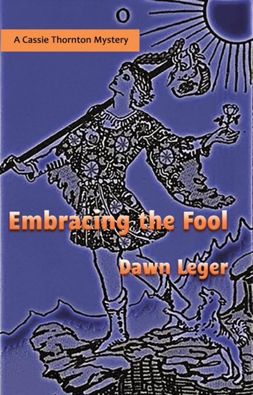 Cover of the book Embracing The Fool by Dawn Leger, FastPencil, Inc.