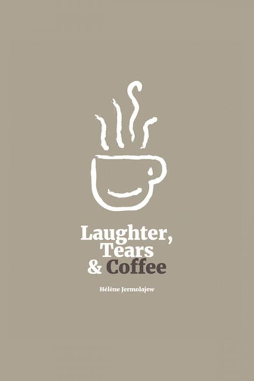 Cover of the book Laughter, Tears, and Coffee by Helene Jermolajew, Balboa Press AU