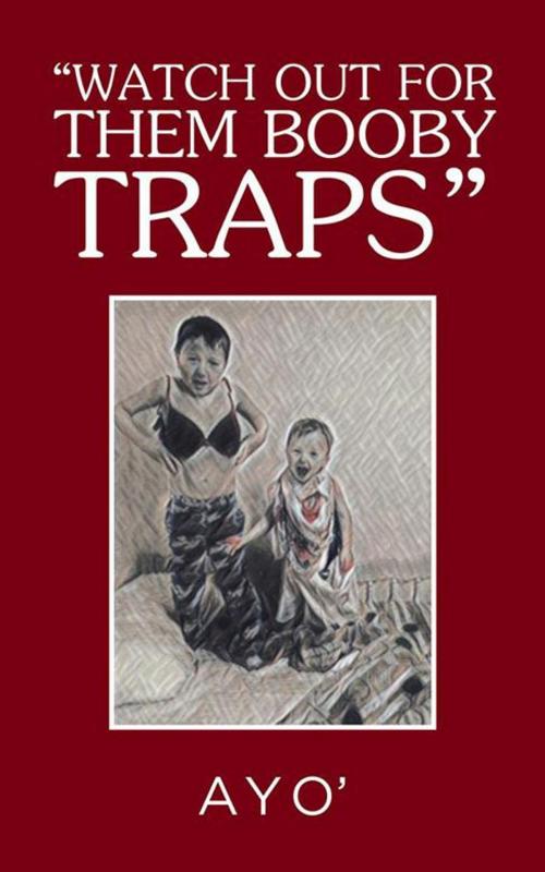 Cover of the book “Watch out for Them Booby Traps” by Ayo', Balboa Press