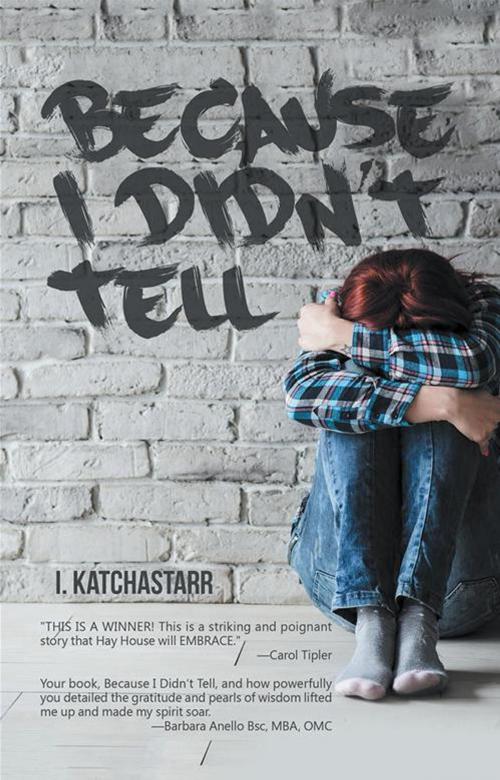 Cover of the book Because I Didn’T Tell by I. Katchastarr, Balboa Press