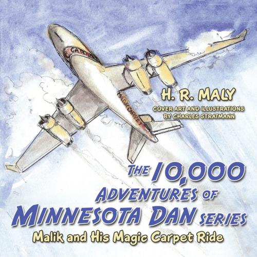Cover of the book The 10,000 Adventures of Minnesota Dan Series by H.R. Maly, Balboa Press