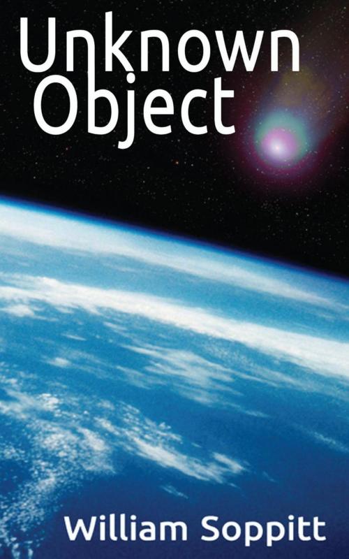 Cover of the book Unknown Object by William Soppitt, William Soppitt