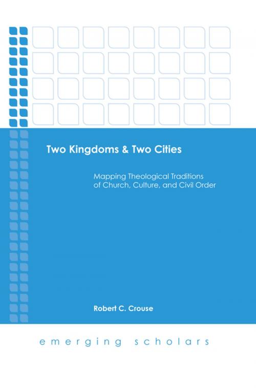 Cover of the book Two Kingdoms & Two Cities by Robert C. Crouse, Fortress Press
