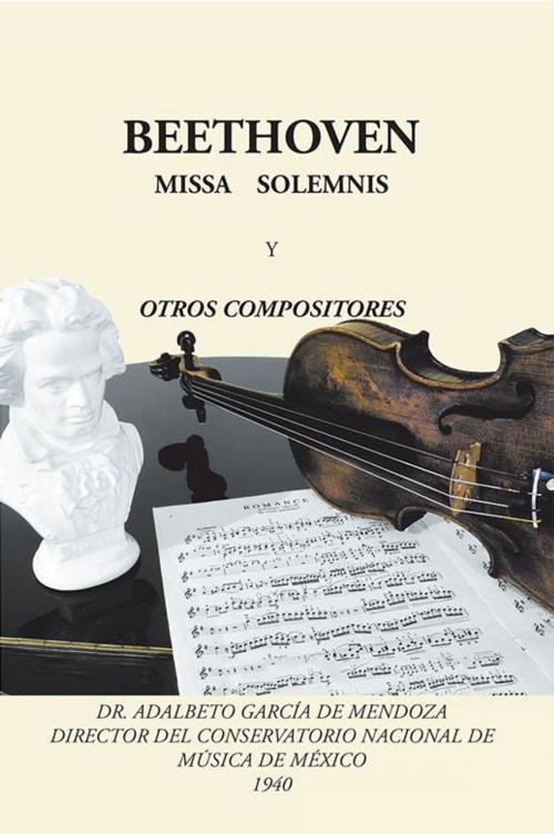 Cover of the book Beethoven by Dr. Adalberto García de Mendoza, Palibrio