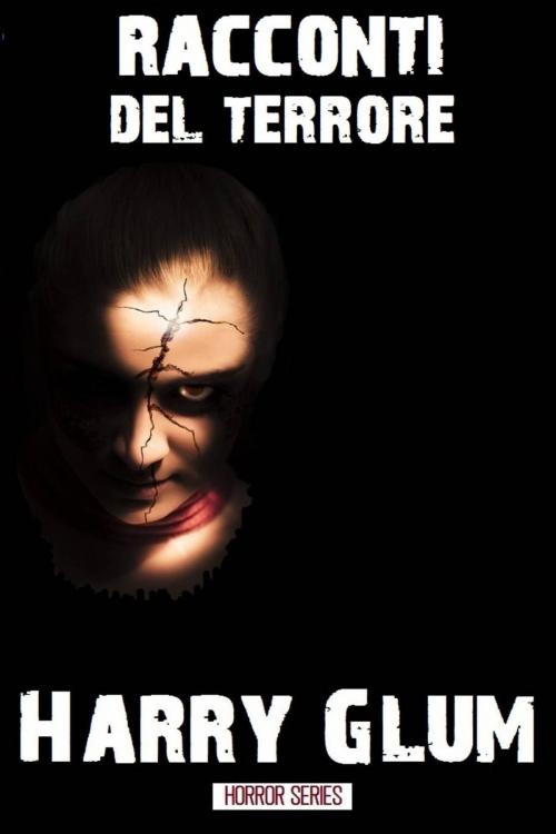 Cover of the book Racconti del terrore by Harry Glum, Babelcube Inc.