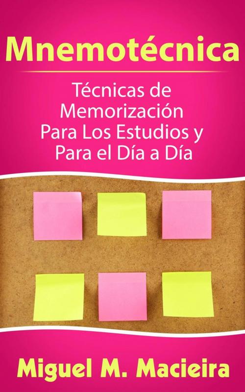 Cover of the book Mnemotécnica: Técnicas de Memorización Para los Estudios y Para el Día a Día by Miguel M. Macieira, Babelcube Inc.