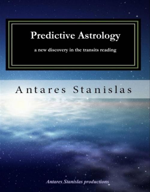 Cover of the book Predictive Astrology, A New Discovery In The Transits Reading by Antares Stanislas, Babelcube Inc.