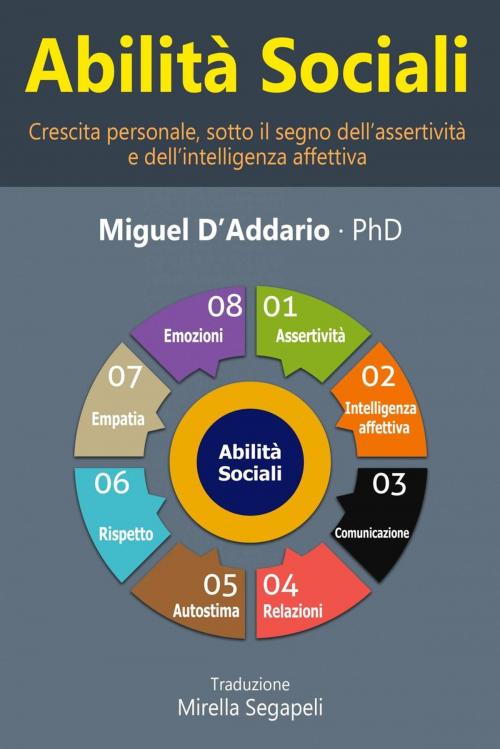 Cover of the book Abilità sociali -Crescita personale, sotto il segno dell’assertività e dell’intelligenza affettiva- by Miguel D'Addario, Babelcube Inc.