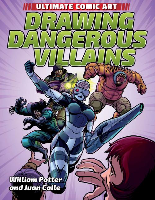 Cover of the book Drawing Dangerous Villains by William Potter, The Rosen Publishing Group, Inc