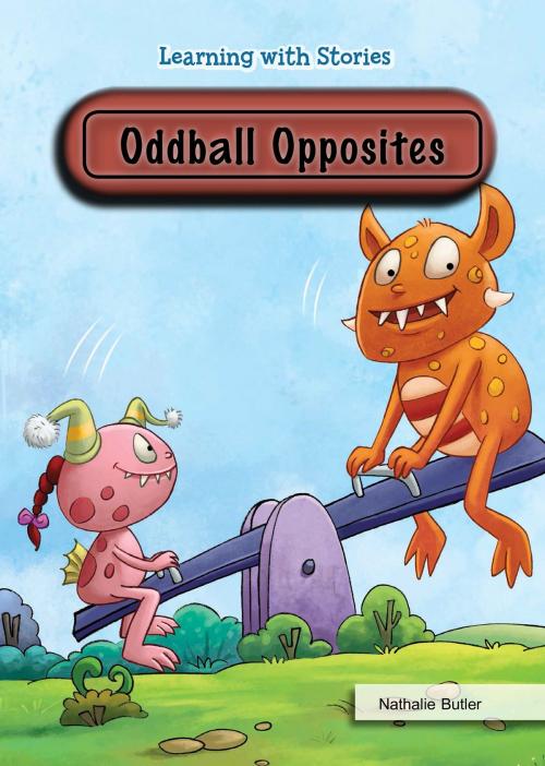 Cover of the book Oddball Opposites by Nathalie Butler, The Rosen Publishing Group, Inc