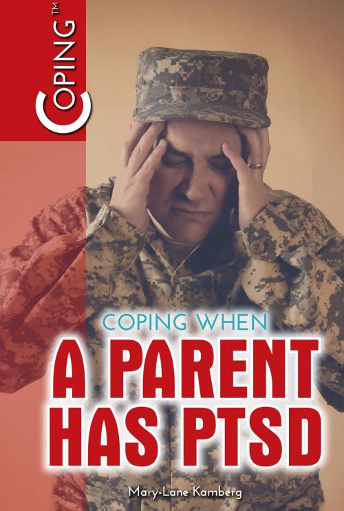 Cover of the book Coping When a Parent Has PTSD by Mary-Lane Kamberg, The Rosen Publishing Group, Inc