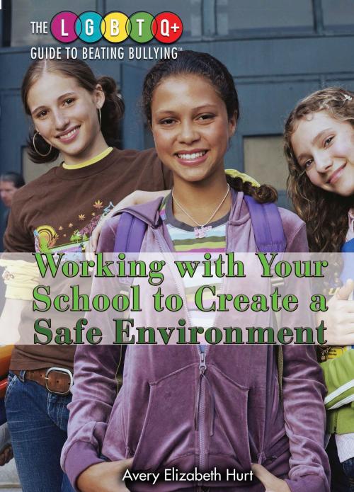 Cover of the book Working with Your School to Create a Safe Environment by Avery Elizabeth Hurt, The Rosen Publishing Group, Inc