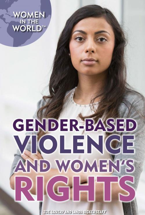Cover of the book Gender-Based Violence and Women's Rights by Zoe Lowery, Linda Bickerstaff, The Rosen Publishing Group, Inc