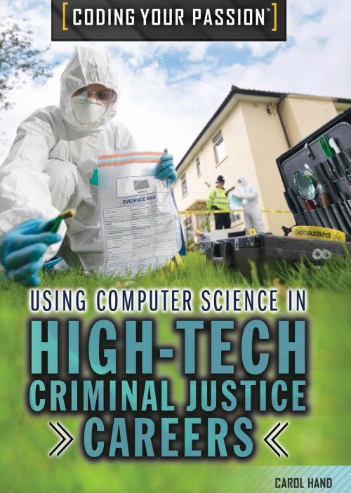 Cover of the book Using Computer Science in High-Tech Criminal Justice Careers by Carol Hand, The Rosen Publishing Group, Inc