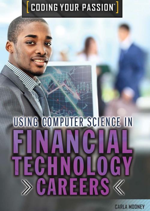 Cover of the book Using Computer Science in Financial Technology Careers by Carla Mooney, The Rosen Publishing Group, Inc