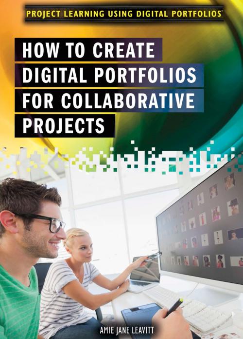 Cover of the book How to Create Digital Portfolios for Collaborative Projects by Amie Jane Leavitt, The Rosen Publishing Group, Inc