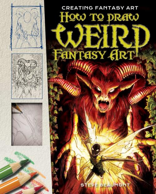 Cover of the book How to Draw Weird Fantasy Art by Steve Beaumont, The Rosen Publishing Group, Inc