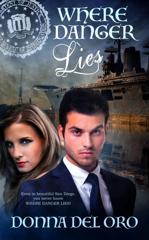 Cover of the book Where Danger Lies by Donna  Del Oro, The Wild Rose Press, Inc.