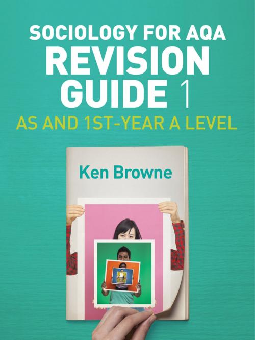 Cover of the book Sociology for AQA Revision Guide 1: AS and 1st-Year A Level by Ken Browne, Wiley