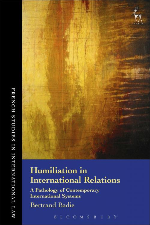 Cover of the book Humiliation in International Relations by Professor Bertrand Badie, Bloomsbury Publishing