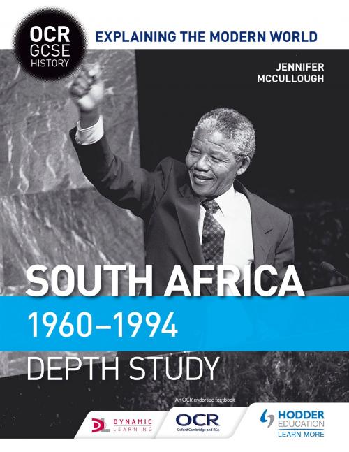 Cover of the book OCR GCSE History Explaining the Modern World: South Africa 1960-1994 by Jennifer McCullough, Hodder Education