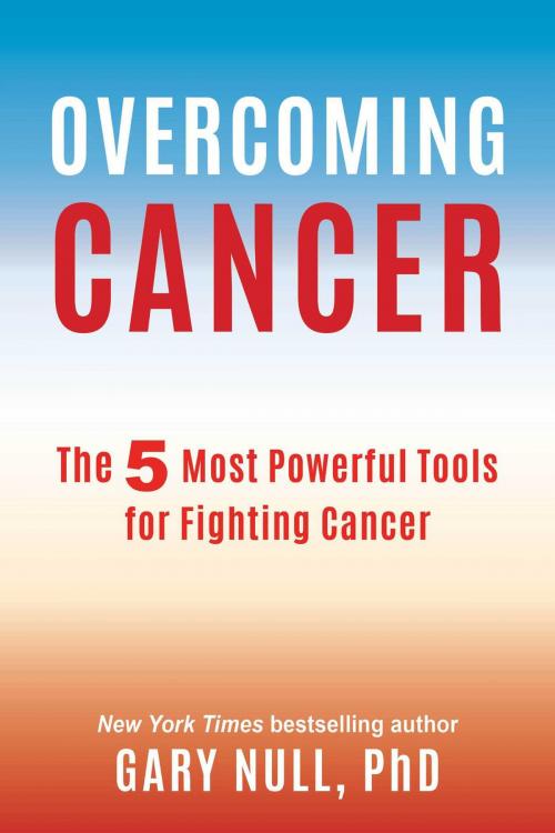 Cover of the book Overcoming Cancer by Gary Null, Ph.D., Skyhorse