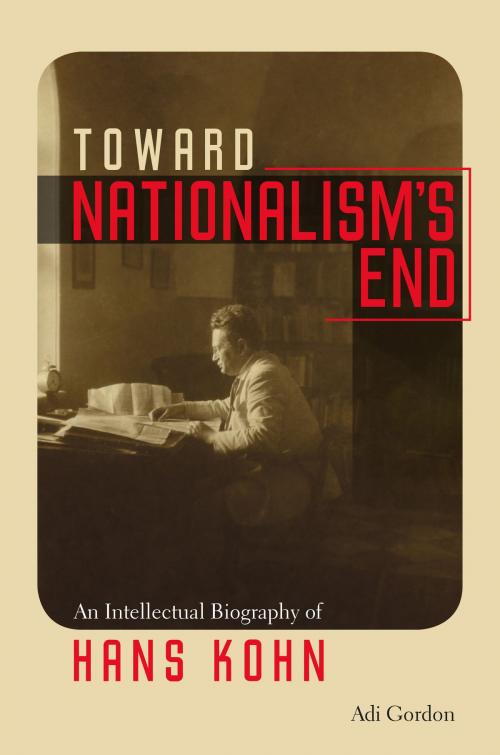 Cover of the book Toward Nationalism's End by Adi Gordon, Brandeis University Press